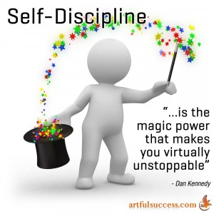 "Self-discipline is the magic power that makes you virtually unstoppable" - Dan Kennedy